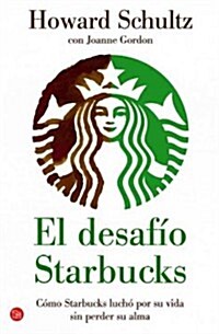 El Desafio Starbucks: Como Starbucks Lucho Por su Vida Sin Perder su Alma = The Challenge Starbucks (Paperback)