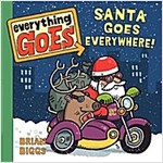 Everything Goes: Santa Goes Everywhere!: A Christmas Holiday Book for Kids (Board Books)