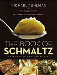 The Book of Schmaltz: Love Song to a Forgotten Fat (Hardcover)