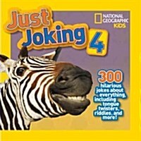 National Geographic Kids Just Joking 4: 300 Hilarious Jokes about Everything, Including Tongue Twisters, Riddles, and More! (Library Binding)