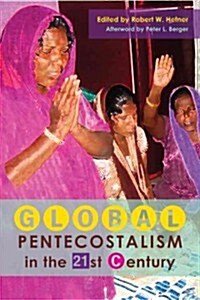 Global Pentecostalism in the 21st Century (Paperback)
