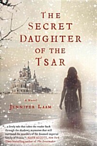 The Secret Daughter of the Tsar: A Novel of the Romanovs (Paperback)
