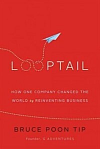 [중고] Looptail: How One Company Changed the World by Reinventing Business (Hardcover)