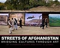 Streets of Afghanistan: Bridging Cultures Through Art (Hardcover)