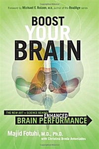 Boost Your Brain: The New Art and Science Behind Enhanced Brain Performance (Hardcover)