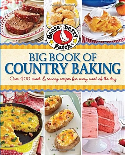 Gooseberry Patch Big Book of Country Baking: Over 400 Sweet & Savory Recipes for Every Meal of the Day (Hardcover)