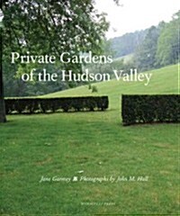 Private Gardens of the Hudson Valley (Hardcover)