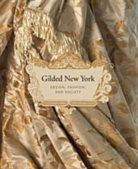 Gilded New York: Design, Fashion, and Society (Hardcover)