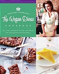 The Vegan Divas Cookbook: Delicious Desserts, Plates, and Treats from the Famed New York City Bakery (Hardcover)