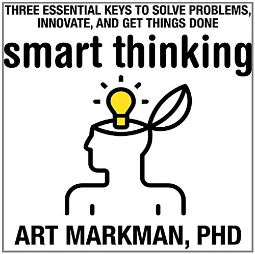 Smart Thinking: Three Essential Keys to Solve Problems, Innovate, and Get Things Done (Audio CD)