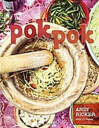 Pok Pok: Food and Stories from the Streets, Homes, and Roadside Restaurants of Thailand [A Cookbook] (Hardcover)