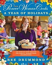 [중고] The Pioneer Woman Cooks--A Year of Holidays: 140 Step-By-Step Recipes for Simple, Scrumptious Celebrations (Hardcover)