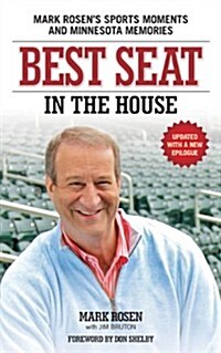 Best Seat in the House: Mark Rosens Sports Moments and Minnesota Memories (Paperback)