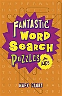 Fantastic Word Search Puzzles for Kids (Paperback, Reissue)