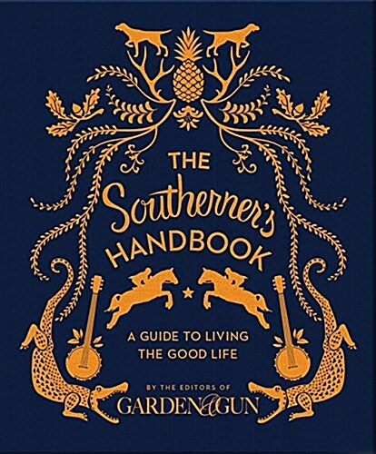 The Southerners Handbook: A Guide to Living the Good Life (Hardcover)