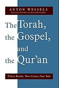 Torah, the Gospel, and the Quran: Three Books, Two Cities, One Tale (Paperback)