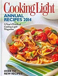 Cooking Light Annual Recipes: A Years Worth of Cooking Light Magazine (Hardcover, 2014)