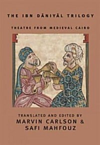 Theatre from Medieval Cairo: The Ibn Daniyal Trilogy (Paperback)