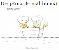 Un poco de mal humor / A Little Grumpiness (Hardcover)