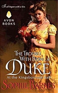 The Trouble with Being a Duke: At the Kingsborough Ball (Mass Market Paperback)