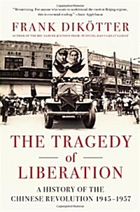 The Tragedy of Liberation: A History of the Chinese Revolution 1945-1957 (Hardcover)