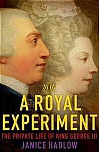 A Royal Experiment: The Private Life of King George III (Hardcover)