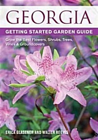 Georgia Getting Started Garden Guide: Grow the Best Flowers, Shrubs, Trees, Vines & Groundcovers (Paperback)