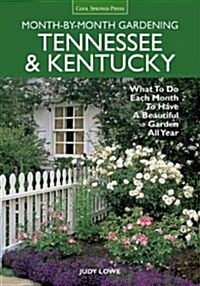 Month-By-Month Gardening: Tennessee & Kentucky: What to Do Each Month to Have a Beautiful Garden All Year (Paperback)