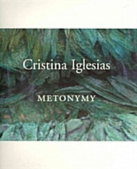Cristina Iglesias: Metonymy (Hardcover)