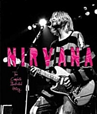Nirvana: The Complete Illustrated History (Hardcover)
