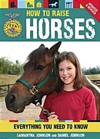 How to Raise Horses: Everything You Need to Know (Paperback, Updated, Revise)