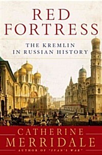 Red Fortress: History and Illusion in the Kremlin (Hardcover)