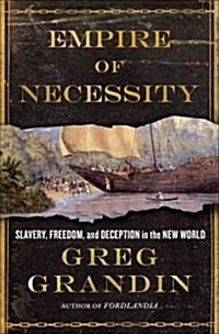 The Empire of Necessity: Slavery, Freedom, and Deception in the New World (Hardcover)