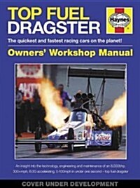 Top Fuel Dragster Manual : The quickest and fastest racing cars on the planet! (Hardcover)