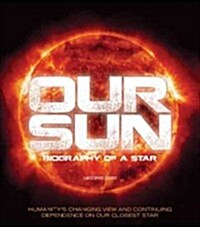 Our Sun: Biography of a Star (Hardcover)