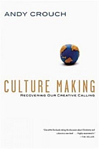 Culture Making: Recovering Our Creative Calling (Paperback)