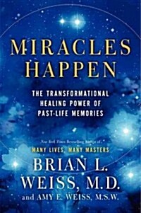 Miracles Happen: The Transformational Healing Power of Past-Life Memories (Paperback)