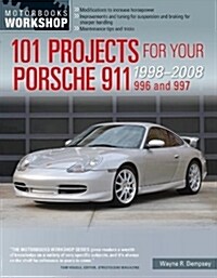 101 Projects for Your Porsche 911, 996 and 997 1998-2008 (Paperback)