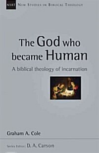 The God Who Became Human: A Biblical Theology of Incarnation Volume 30 (Paperback)
