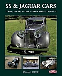 SS & Jaguar Cars : 11/2 Litre, 21/2 Litre, 31/2 Litre, SS100 & Mark V, 1936-1951 (Hardcover)