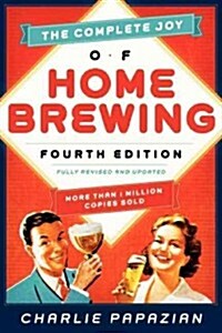 [중고] The Complete Joy of Homebrewing Fourth Edition: Fully Revised and Updated (Paperback, 4, Revised)