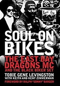 Soul on Bikes: The East Bay Dragons MC and the Black Biker Set (Paperback)