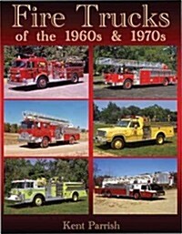 Fire Trucks of the 1960s and 1970s: An Illustrated History (Paperback)