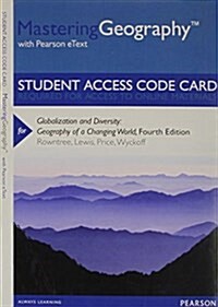 Masteringgeography with Pearson Etext -- Standalone Access Card -- For Globalization and Diversity: Geography of a Changing World (Hardcover, 4)