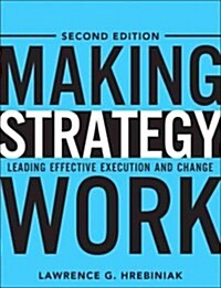 Making Strategy Work: Leading Effective Execution and Change (Hardcover, 2, Updated)