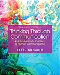 Thinking Through Communication: An Introduction to the Study of Human Communication (Paperback, 7)