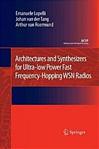 Architectures and Synthesizers for Ultra-low Power Fast Frequency-hopping Wsn Radios (Paperback)