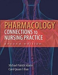 Pharmacology: Connections to Nursing Practice Plus New Mylab Nursing with Pearson Etext (24-Month Access) -- Access Card Package (Hardcover, 2)