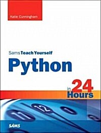 Python in 24 Hours, Sams Teach Yourself (Paperback, 2, Revised)