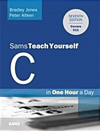 C Programming in One Hour a Day, Sams Teach Yourself (Paperback, 7)